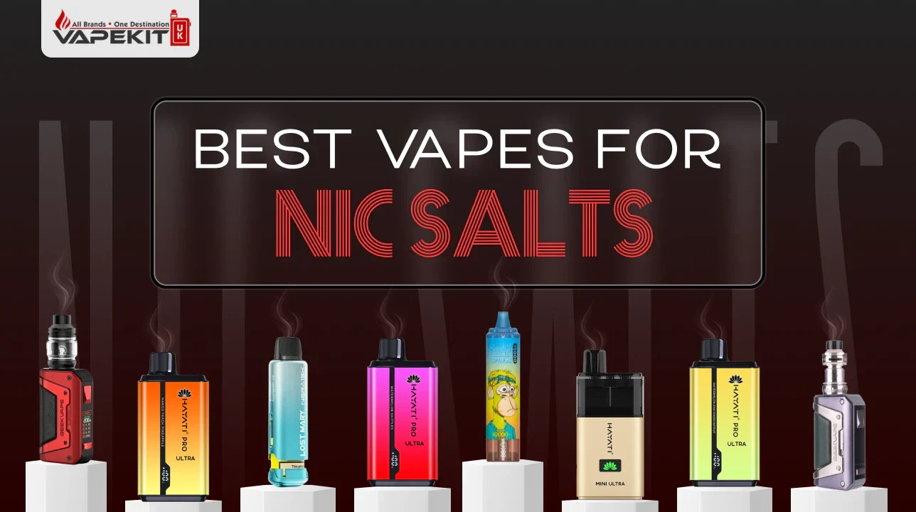 Best Vapes for Nic Salts: 2025 Complete Buyer’s Guide UK