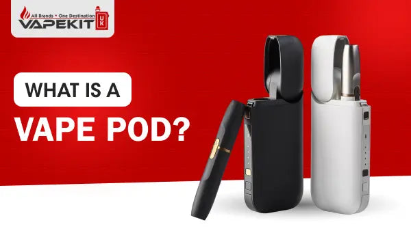What is a Vape Pod? Types, How It Works, Benefits & More