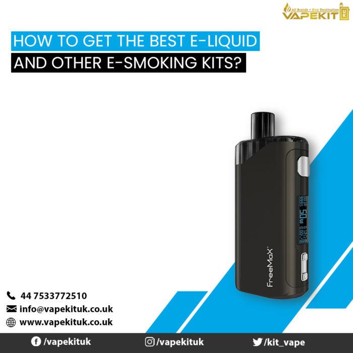 How To Get The Best E-liquid And Other E-smoking Kits? - Vape Store UK | Online Vape Shop | Disposable Vape Store | Ecig UK