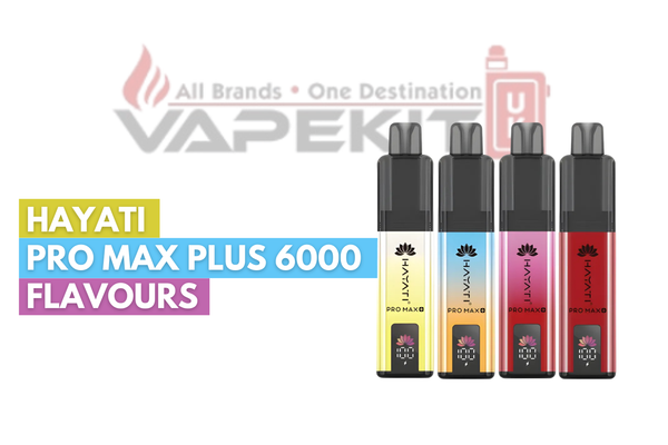 Hayati Pro Max Plus 6000 Flavours – The Complete UK Guide (2026)
