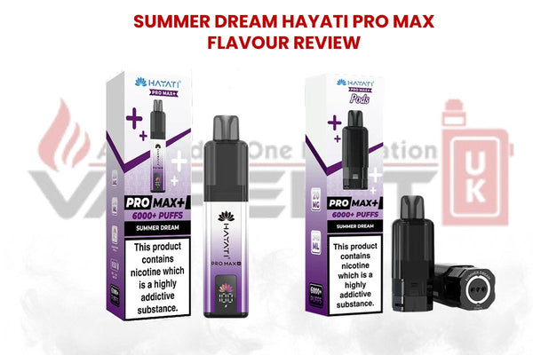 Summer Dream Hayati Pro Max Flavour Review