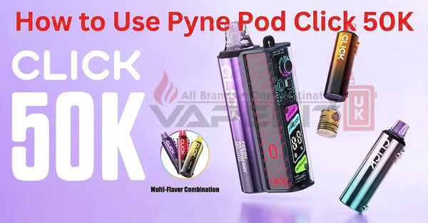 How to Use Pyne Pod Click: Easy Step by Step Guide for Smooth Vaping
