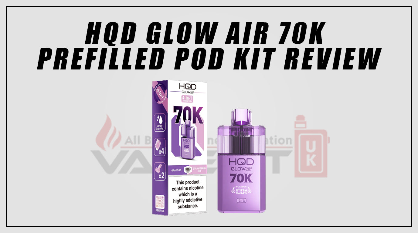 HQD Glow Air 70K Prefilled Pod Kit Full Review and Buying Guide