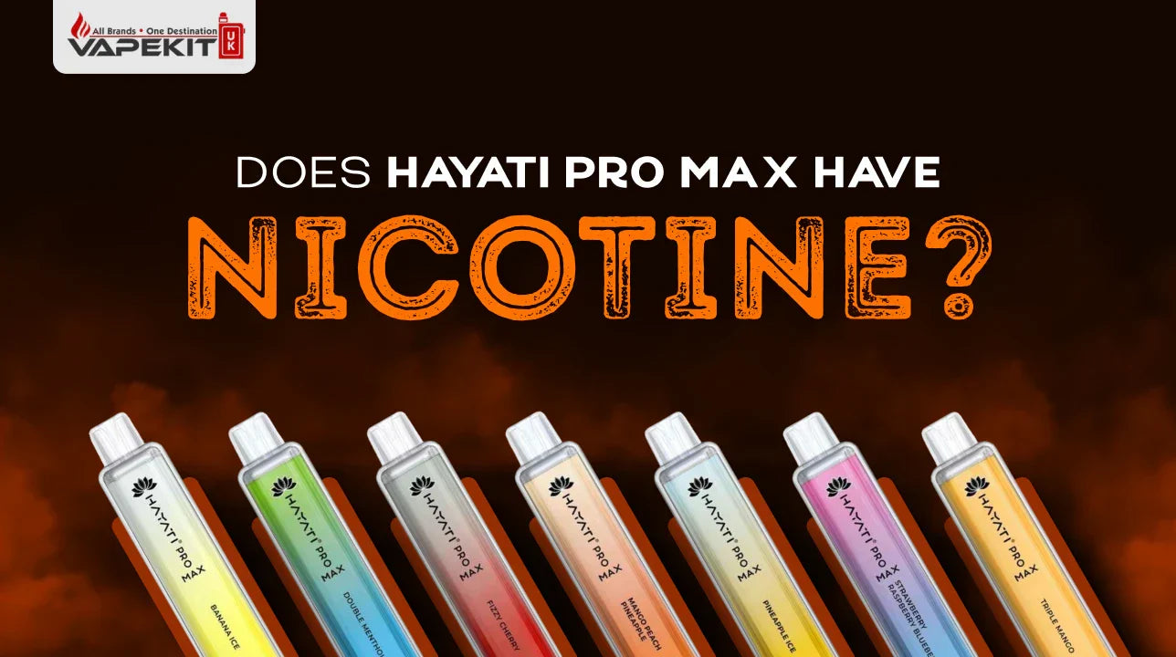 Does Hayati Pro Max Have Nicotine - Complete UK Buyer’s Guide: 2025