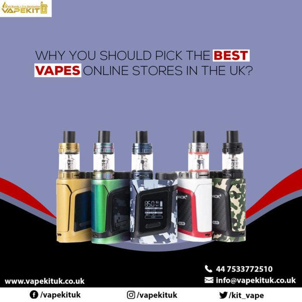 Why You Should Pick The Best Vapes Online Stores In The UK?