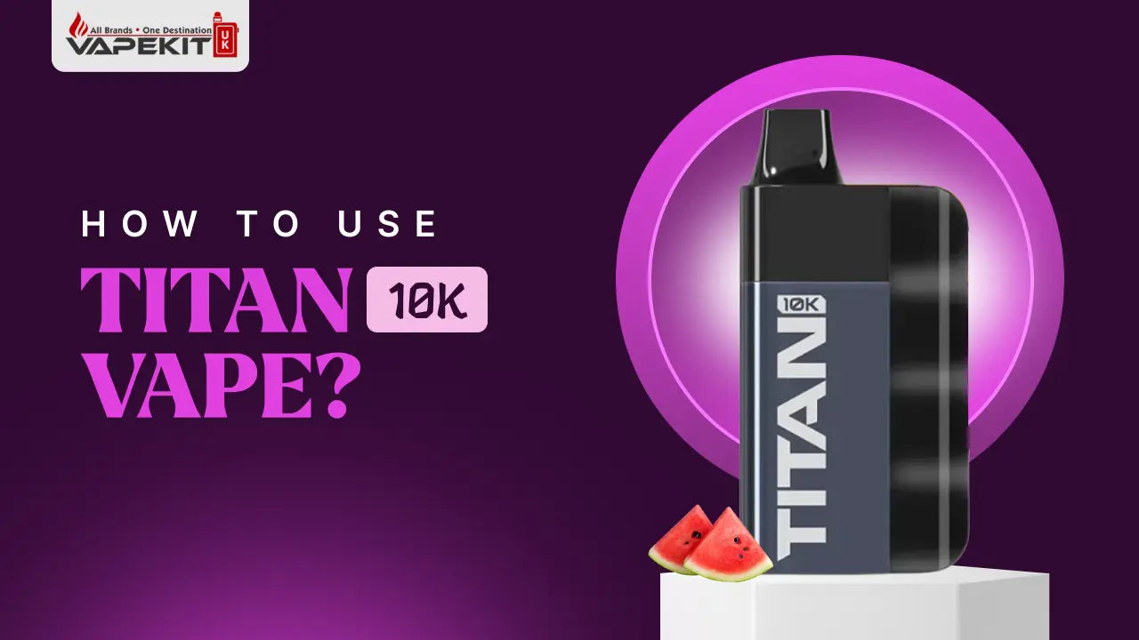 How to Use Titan 10k Vape? Complete Step-by-Step Guide