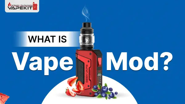 What Is a Vape Mod? Features, Types & Benefits Explained
