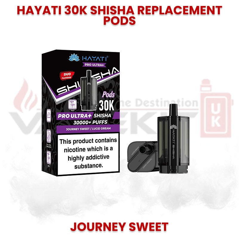 Hayati 30K Shisha replacement pods in Journey Sweet flavour with Pro Ultra Shisha packaging, designed for up to 30000 puffs and refillable pod system.